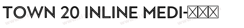 Town 20 Inline Medi字体转换 Town 20 Inline Medi字体转换